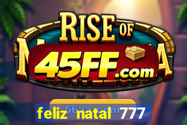 feliz natal 777 plataforma login